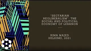 Sectarian Neoliberalism: The Social and Political Economy of Lebanon