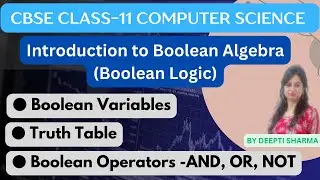 Boolean Algebra | Boolean Logic Class 11 | Boolean Variables | Truth Table | Boolean Operators