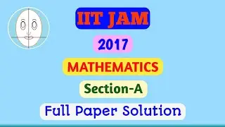 IIT JAM (2017) | Mathematics | Section-A | Full Paper Solution