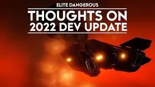 Elite Dangerous - Thoughts on 2022 Development Update