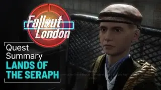Fallout London Lands of the Seraph Quest Walkthrough - Summary Guide