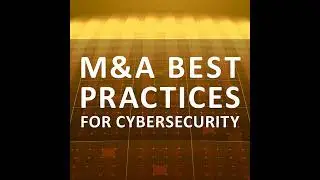 M&A Best Practices for Cybersecurity