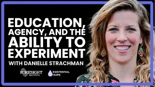 Danielle Strachman | Education, Agency, and the Ability to Experiment