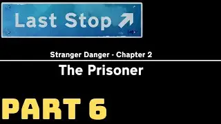 LET'S PLAY LAST STOP (GAMEPLAY/WALKTHROUGH):- PART 6 (XBOX SERIES X)(NO COMMENTARY)