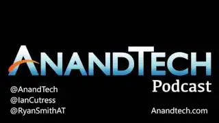 The AnandTech Podcast #037: IDF 2016, Alloy, Joule, Zen