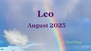 Leo August 23 - Spiritual Gifts Coming In. Allow Yourself To Receive!