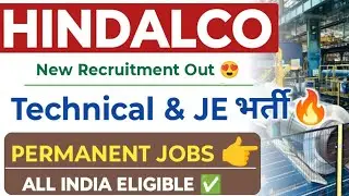 Hindalco New Permanent Job's Vacancy Out 🥳 Hindalco Odisha Technical & JE Recruitment| All India Job