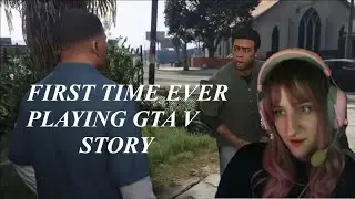 GTAV FIRST TIME EVER PLAYING STORY