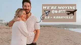 LOS ANGELES TO NASHVILLE...WHY WE'RE MOVING Q&A