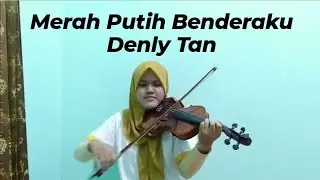 Denly Tan Merah Putih Benderaku Violin Cover By Englistiya || Biola Samarinda  @DenlyTan
