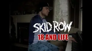 Skid Row- 18 and Life (Piano Cover)