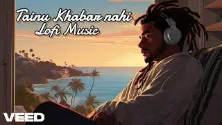 Tainu Khabar Nahi | Lofi Hip Hop Mix | Relaxing Music | Munjya | Arjit Singh