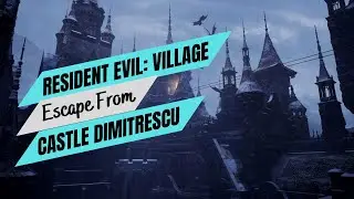 TERRIFYING ESCAPE FROM CASTLE DIMITRESCU | RESIDENT EVIL VILLAGE