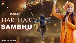 Har Har Sambhu (Lyrical Video) - Kavi Singh | Mahashivratri | Mahadev song | Kawad song 2024