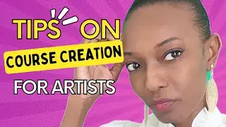 Tips for Artists on Online Course Creation (Launch your 1st Art Course in hours!)