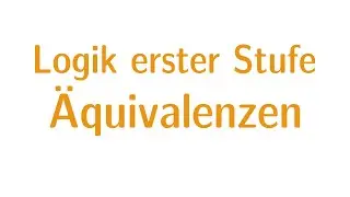 Logik erster Stufe #6 - Äquivalenzen