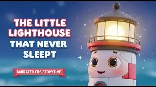 The Little Lighthouse That Never Slept | Narrated Kids Storytime