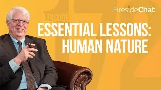 Fireside Chat Ep. 172 &mdash; Essential Lessons: Human Behavior | Fireside Chat