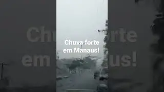 Chuva forte em Manaus!
