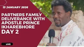 PARTNERS FAMILY DELIVERANCE WITH APOSTLE PRINCE IKHAREBHORE DAY 2  {13 JANUARY 2026}