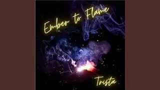 Ember to Flame