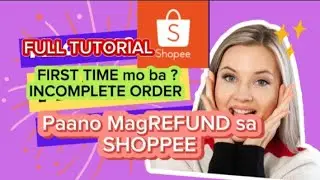 PAANO MAGREFUND NG ORDER SA SHOPPE, INCOMPLETE ORDER?STEP by STEP FULL TUTORIAL,Ang Bilis ng Refund