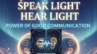 Speak Light, Hear Light &ndash; The Power of Good Communication &ndash; вдохновляющая музыка, слушайте и дели...