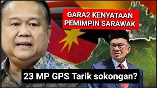 Gara2 kenyataan Pemimpin Sarawak, 23 Ahli Parlimen GPS tarik sokongan Anwar?