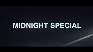 MIDNIGHT SPECIAL - OFFICIAL UK TEASER TRAILER [HD]