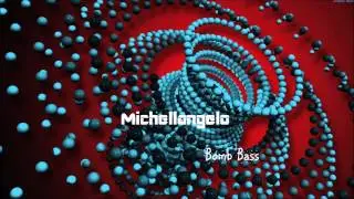 Michellangelo - Bomb Bass