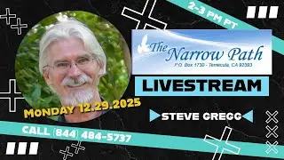 Monday 12.29.2025  The Narrow Path with Steve Gregg LIVE!