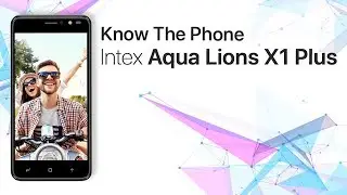 Know The Phone - Intex Aqua Lions X1 Plus - Specifications and Quick Review
