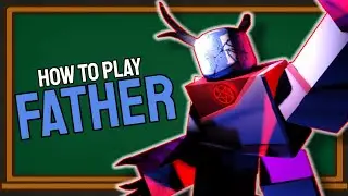 How to Play FATHER Guide | Pwned by 14:00 Roblox
