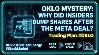 [FullVer] Oklo Mystery: Why Did Insiders Dump Shares After the Meta Deal? Trading Plan #OKLO