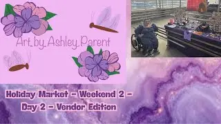 Holiday Market - Weekend 2 - Day 2 - Vendor Edition - Vlog #46