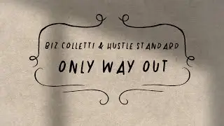biz colletti x Hustle Standard - Only Way Out (Lyric Video)