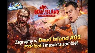 Zagrajmy w Dead Island #02   EXP loot i masakra zombie!
