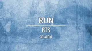 RUN - BTS (3D Audio)