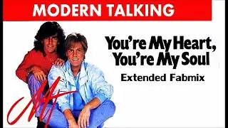 Modern Talking - You're my heart, you're my soul - Extended Fabmix 1984