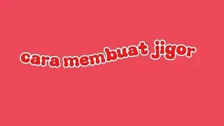 MEMBUAT JIGOR  kelompok jigor-Z – Tugas Bahasa Indonesia kelas XII-11