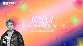 Bryan Chong - 'K*pal' Official Audio Video | StarPop Remixes Vol. 4