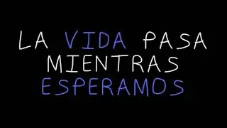La Vida También Pasa Mientras Esperamos