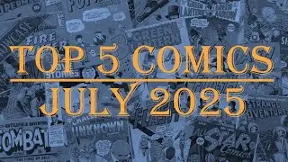 Top 5 Comics: July 2025