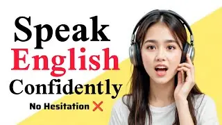 How to Speak English Fluently and Confidently | Stop Hesitating & Speak Like a Pro