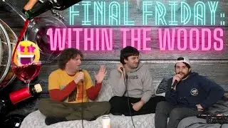 Final Friday: Within the Woods (2005) | The Final Podcast