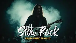 Slow Rock Soft Love Songs &ndash; Emotional Rock Ballads to Feel