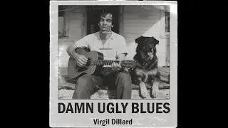 Damn Ugly Blues - Virgil Dillard (Extremely Rare 1968 Country Folk Blues Vinyl)