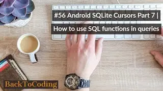 #56 Android SQLite Cursors Part 7 | How to use SQL functions in queries