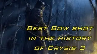THE BEST BOW SHOT IN THE HISTORY OF CRYSIS 3 | UnkknownSoldier 1080p HD