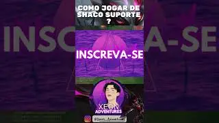 COMO JOGAR DE  SHACO SUPORTE: CAOS E RISADAS GARANTIDAS! #leagueoflegends  #2025  @XeonAdventures